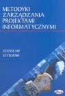 Metodyki zarządzania projektami informatycznymi Zdzisław Szyjewski