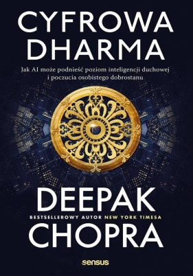 Cyfrowa dharma. Jak AI może podnieść poziom... - Deepak Chopra