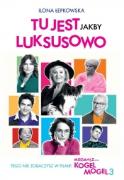 Tu jest jakby luksusowo - Ilona Łepkowska