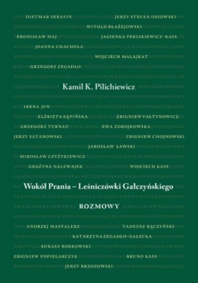 Wokół Prania – Leśniczówki Gałczyńskiego. Rozmowy - Kamil K. Pilichiewicz