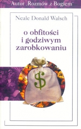 O obfitości i godziwym zarobkowaniu - Neale Donald Walsch