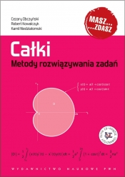 Całki Metody rozwiązywania zadań - Kamil Niedziałomski, Robert Kowalczyk, Cezary Obczyński