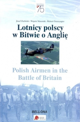 Lotnicy polscy w Bitwie o Anglię - Zieliński Józef, Matusiak Wojtek, Gretzyngier Robert