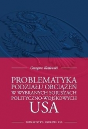 Problematyka podziału obciążeń w wybranych sojuszach polityczno-wojskowych USA - Kozłowski Grzegorz