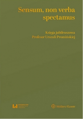 Sensum, non verba spectamus. Księga jubileuszowa Profesor Urszuli Promińskiej - Opracowanie zbiorowe