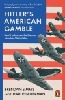 Hitler's American Gamble Brendan Simms, Charlie Laderman