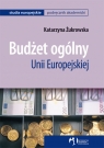 Budżet ogólny Unii Europejskiej Żukrowska Katarzyna