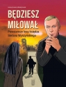 Będziesz miłował. Powstańcze losy Księdza... Andrzej Graniak, Mikołaj Graniak