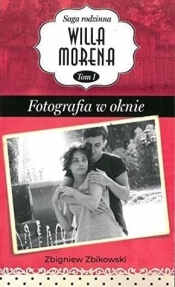 Willa Morena T.1 Fotografia w oknie - Zbigniew Zbikowski