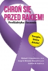 Chroń się przed rakiem! Profilaktyka i leczenie Michael J. González, Jorge R. Miranda-Massari, Andrew W. Saul