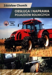 Obsługa i naprawa pojazdów rolniczych - Zdzisław Chomik