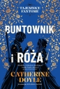 Tajemince Fantome T.2 Buntownik i róża - Catherine Doyle