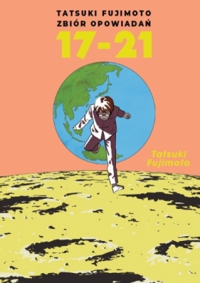 Tatsuki Fujimoto zbiór opowiadań 17-21 - Tatsuki Fujimoto