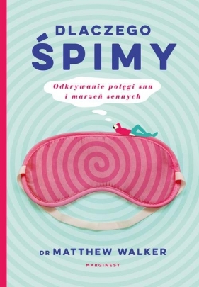 Dlaczego śpimy - Matthew Walker