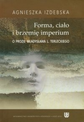 Forma ciało i brzemię imerium - Agnieszka Izdebska