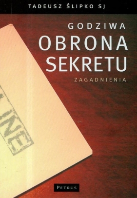 Godziwa obrona sekretu. Zagadnienia - Tadeusz Ślipko