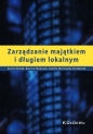 Zarządzanie majątkiem i długiem lokalnym - Daniel Budzeń, Bartosz Edwarczyk, Kamilla Marchewka-Bartkowiak