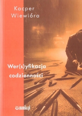 Wer(s)yfikacja codzienności - Kacper Wiewióra