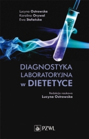 Diagnostyka laboratoryjna w dietetyce - Ostrowska Lucyna, Orywal Karolina, Stefańska Ewa