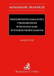 Przedawnienie karalności i przedawnienie wykonania kary w polskim prawie karnym - Kulik Marek