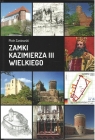 Zamki Kazimierza III Wielkiego Piotr Zaniewski
