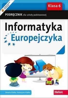 Informatyka Europejczyka SP 6 podr NPP w.2019 - Danuta Kiałka, Kiałka Katarzyna