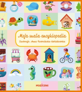 Moja mała encyklopedia - Opracowanie zbiorowe