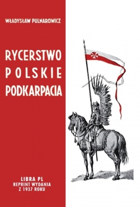 Rycerstwo polskie Podkarpacia - Władysław Pulnarowicz