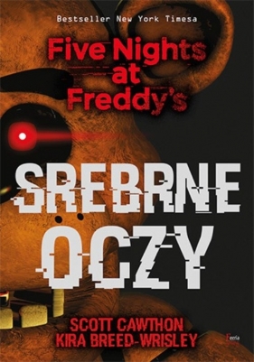 Srebrne oczy. Five Nights at Freddy's - Kira Breed-Wrisley, Scott Cawthon