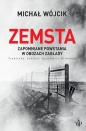 Zemsta. Zapomniane powstania w obozach Zagłady: Treblinka, Sobibór, Auschwitz-Birkenau - Michał Wójcik
