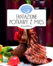 Fantazyjne potrawy z mięs. W kuchni - Franca Feslikenian