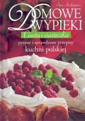 Domowe wypieki. Ciasta i ciasteczka - Aszkiewicz Ewa