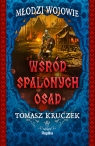 Młodzi Wojowie. Tom 2. Wśród spalonych osad Tomasz Kruczek