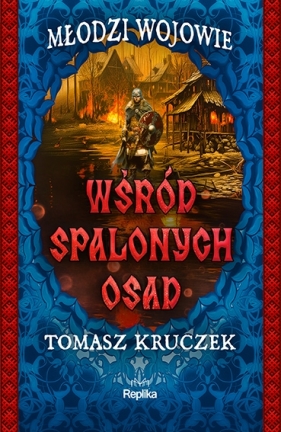 Młodzi Wojowie. Tom 2. Wśród spalonych osad - Tomasz Kruczek