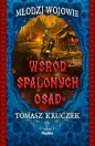 Młodzi Wojowie. Tom 2. Wśród spalonych osad - Tomasz Kruczek