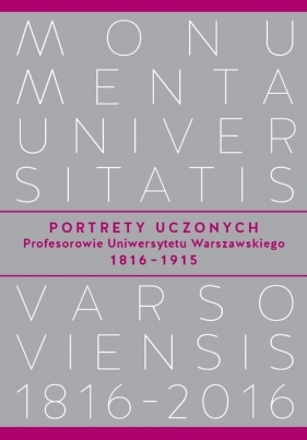 Portrety Uczonych Profesorowie Uniwersytetu Warszawskiego 1816?1915