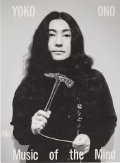 Yoko Ono Music of the Mind - Bingham Juliet, Hendricks Jon, Monahan Connor