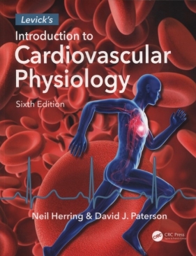 Levick's Introduction to Cardiovascular Physiology - Herring Neil, Paterson David J.
