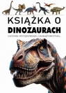 Książka o dinozaurach Opracowanie zbiorowe