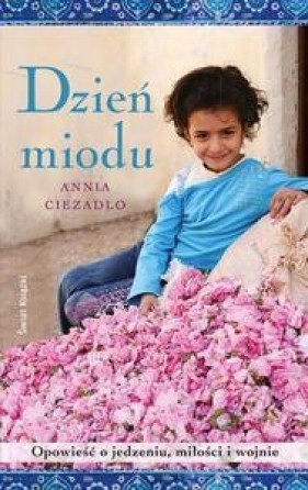 Dzień miodu - Annia Ciezadlo