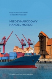 Międzynarodowy handel morski - Nowosielski Tomasz , Gostomski Eugeniusz