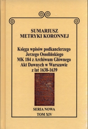 Sumariusz Metryki Koronnej Seria nowa Księga wpisów MK 184