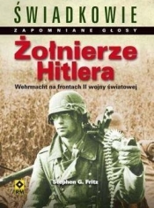Żołnierze Hitlera Wehrmacht na frontach II wojny światowej - Stephen G. Fritz