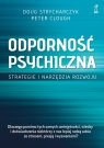 Odporność psychicznaStrategie i narzędzia rozwoju Doug Strycharczyk, Peter Clough