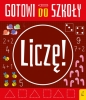 Gotowi do szkoły. Liczę - Opracowanie zbiorowe