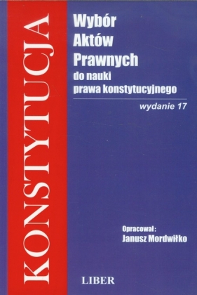 Konstytucja Wybór aktów prawnych do nauki prawa konstytucyjnego - Janusz Mordwiłko