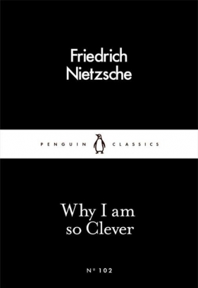 Why I am So Clever - Fryderyk Nietzsche