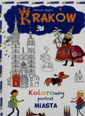 Kraków Kolorowy portret miasta - Myjak Joanna