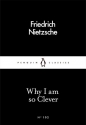 Why I am So Clever - Friedrich Nietzsche