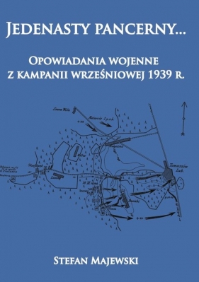 Jedenasty pancerny... Opowiadania wojenne z kampanii wrześniowej 1939 r. - Stefan Majewski